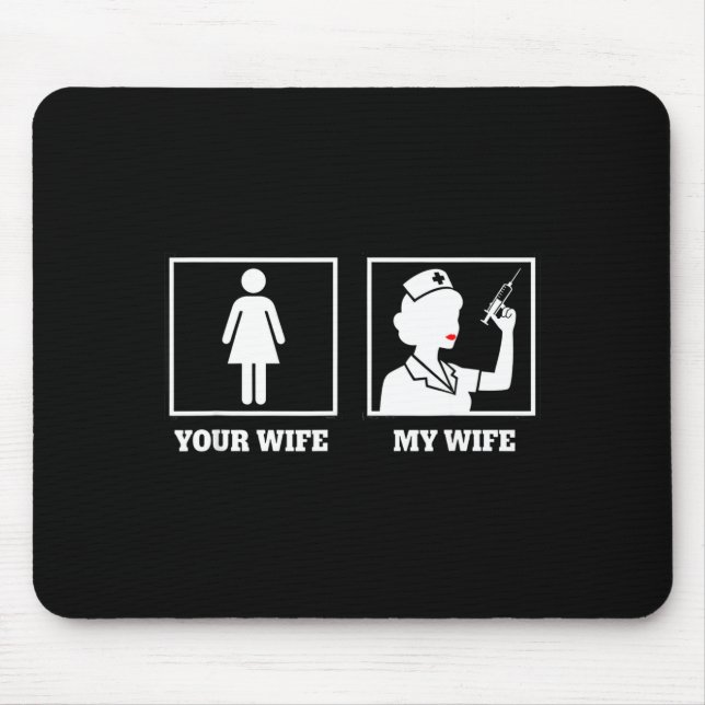 Awareness Nurse Design, Your Wife My Wife  Mouse Pad (Front)