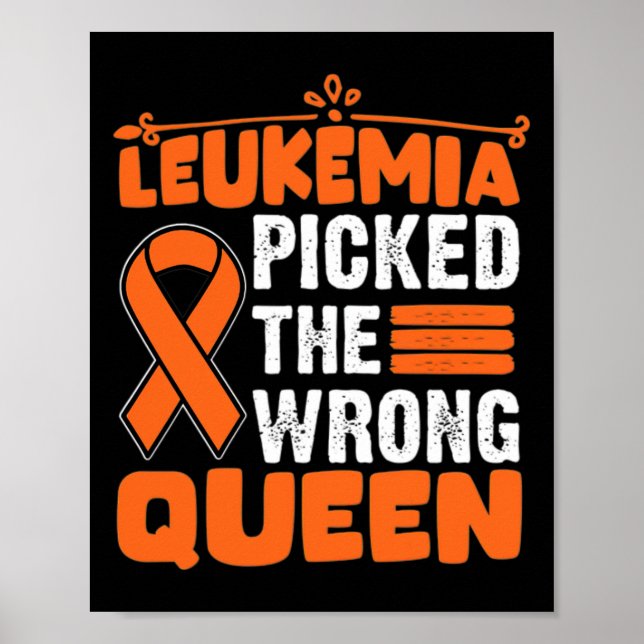 Awareness Picked The Wrong Queen Leukaemia Orange  Poster (Front)
