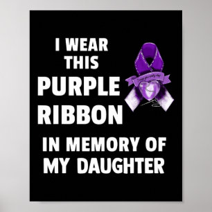 Awareness Purple Ribbon In Memory Of My Daughter  Poster