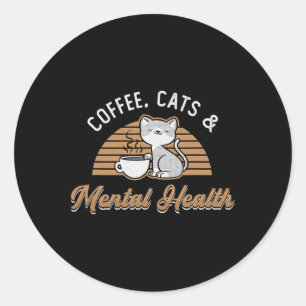 Awareness Raise Anxiety Anxie Coffee Cats And Ment Classic Round Sticker