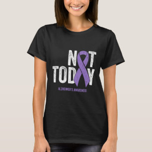 Awareness Ribbon Not Today Heimer Dementia  T-Shirt