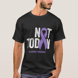 Awareness Ribbon Not Today Heimer Dementia T-Shirt