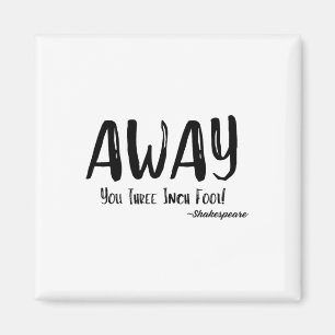 Away You Three Inch Fool Shakespeare Insult  Magnet