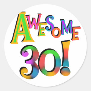 Awesome 30 Birthday T-shirts and Gifts Classic Round Sticker