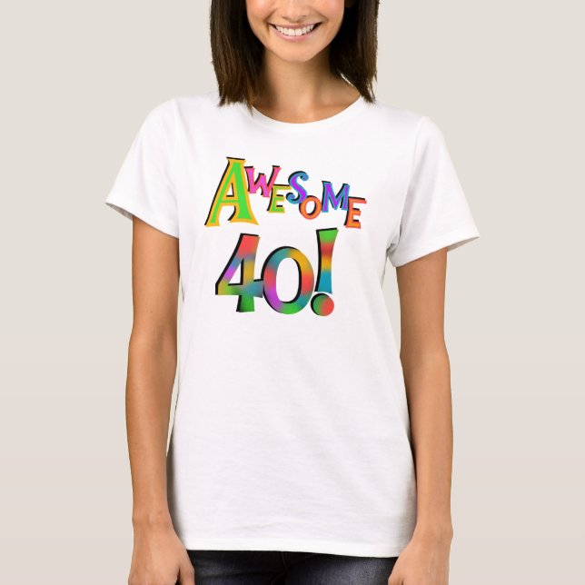 Awesome 40 Birthday T-shirts and Gifts (Front)