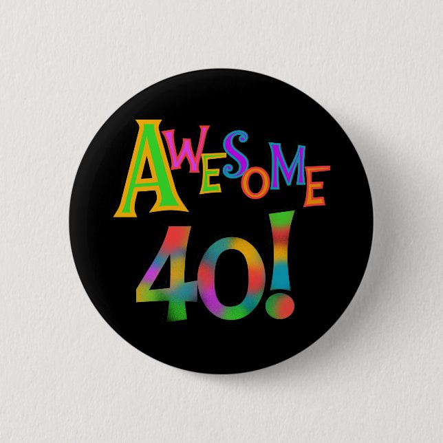 Awesome 40 Birthday T-shirts and Gifts 6 Cm Round Badge (Front)