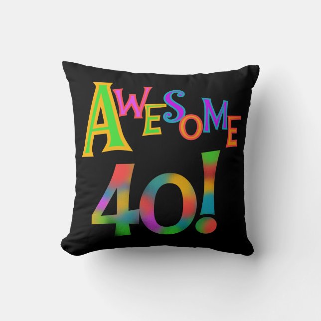 Awesome 40 Birthday T-shirts and Gifts Cushion (Front)