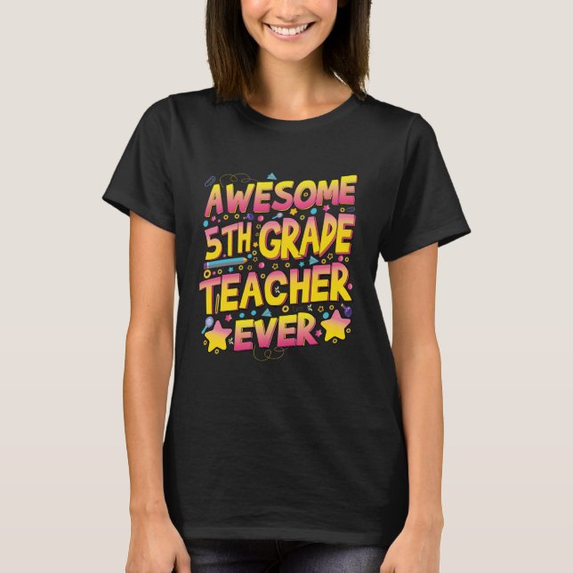 Awesome 4th Grade Teacher ever T-Shirt (Front)