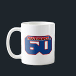 awesome 60 coffee mug<br><div class="desc">awesome 60. A perfect gift for 60th birthday,  60th anniversary and 60th class reunion.</div>