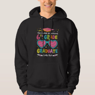 Awesome 6th Grade Graduate Looks Like Class Gradua Hoodie