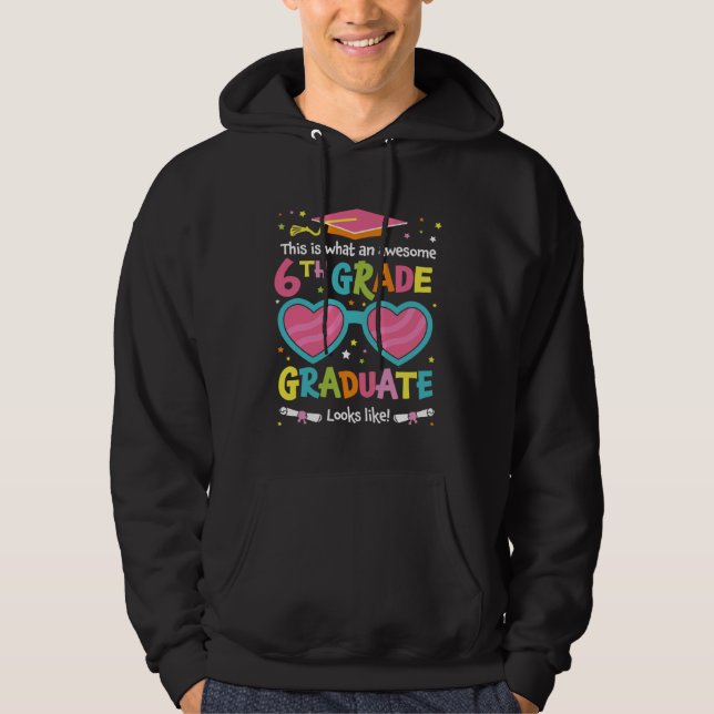 Awesome 6th Grade Graduate Looks Like Class Gradua Hoodie (Front)