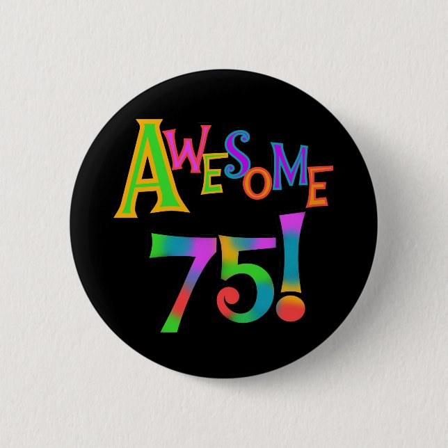 Awesome 75 Birthday T-shirts and Gifts 6 Cm Round Badge (Front)