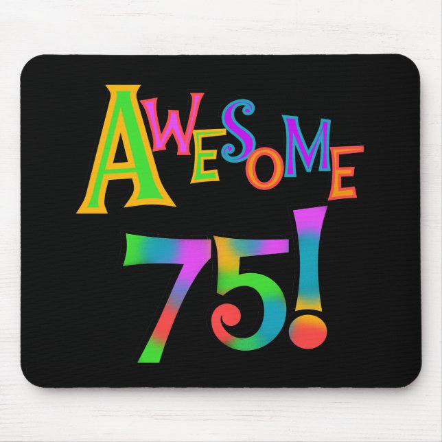 Awesome 75 Birthday T-shirts and Gifts Mouse Pad (Front)
