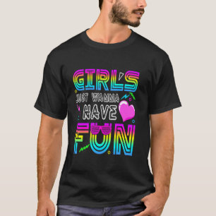 Awesome 80's Girls Just Wanna Have Fun 1980s Girl T-Shirt