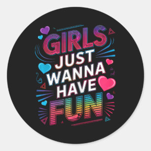 Awesome 80's Girls Just Wanna Have Fun 1980s Girls Classic Round Sticker