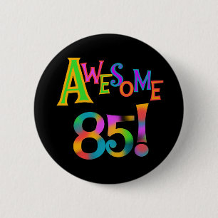Awesome 85 Birthday T-shirts and Gifts 6 Cm Round Badge