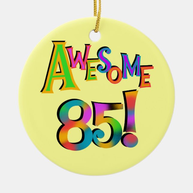 Awesome 85 Birthday T-shirts and Gifts Ceramic Ornament (Front)