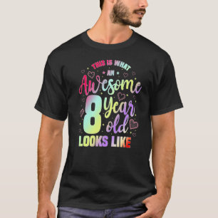 Awesome 8 Year Old Looks Like 8th Birthday Girls T-Shirt