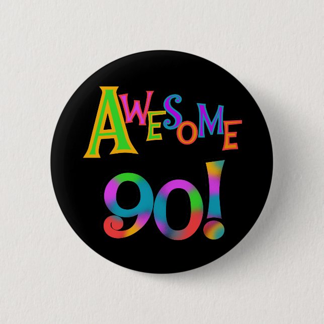 Awesome 90 Birthday T-shirts and Gifs 6 Cm Round Badge (Front)