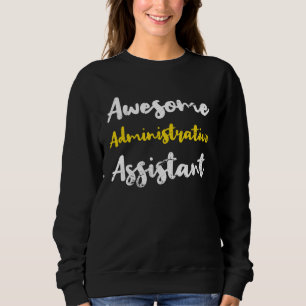 Awesome Administrative Assistant Appreciation Admi Sweatshirt