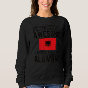 Awesome Albanian Flag Albania Albanian Roots Sweatshirt