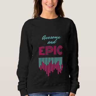 Awesome and epic trendy retro look that's fresh sweatshirt
