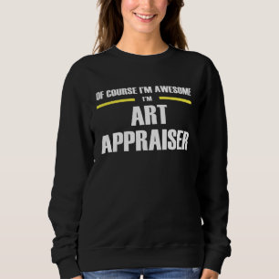 Awesome Art Appraiser Sweatshirt