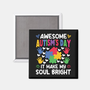 Awesome Autism's Day It Make My Soul Bright Hearts Magnet