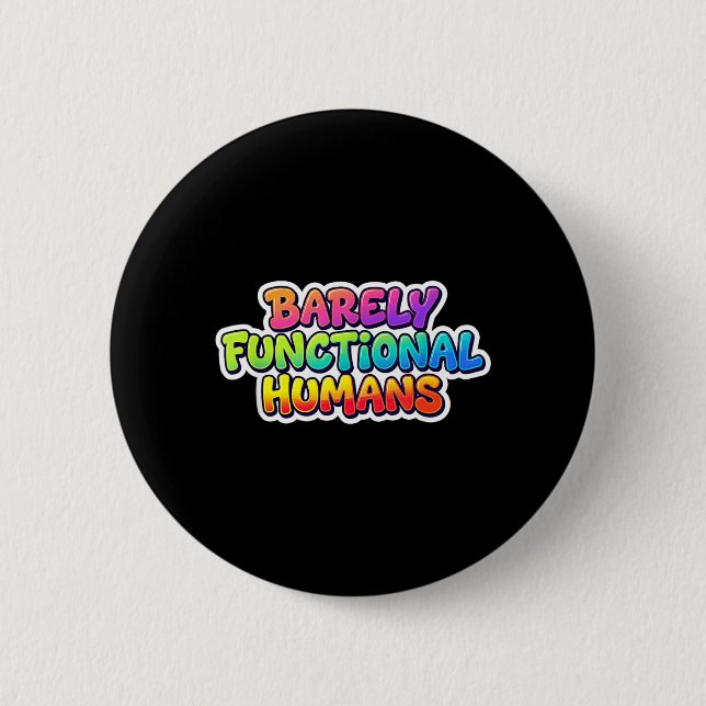 Awesome Barely Functional Humans Statement Costume 6 Cm Round Badge (Front)