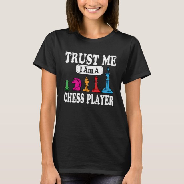 Awesome Board Game Tees  Trust Me I Am A Chess Pla (Front)