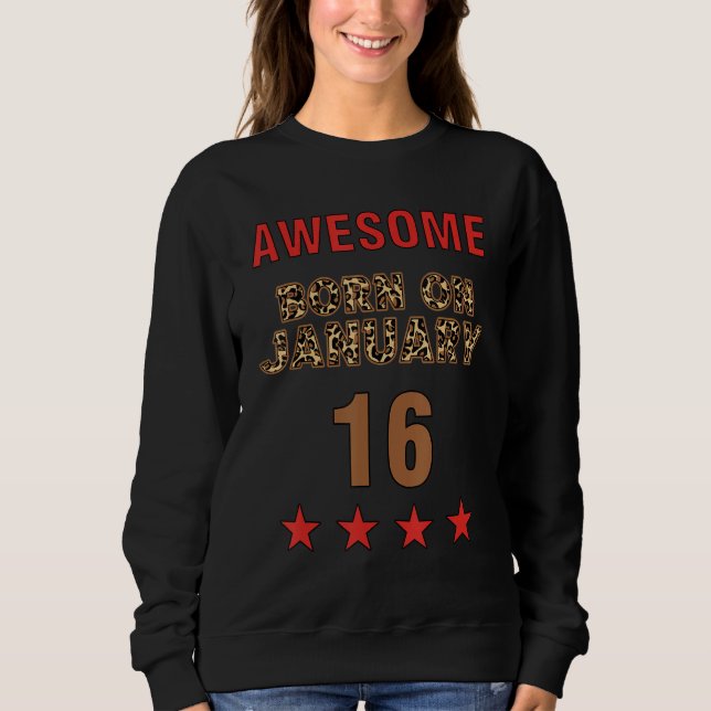 Awesome born on 16th January 16 Leopard Print Janu Sweatshirt (Front)
