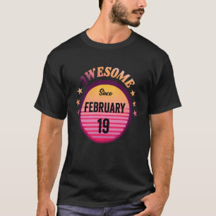 Awesome Born on February 19 Birthday 19th February T-Shirt