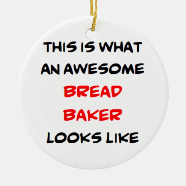 awesome bread baker ceramic ornament (Front)