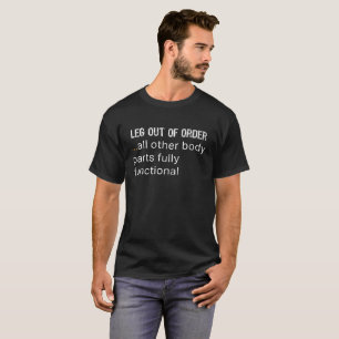 Awesome broken Leg Out of Order Funny Gift Design T-Shirt