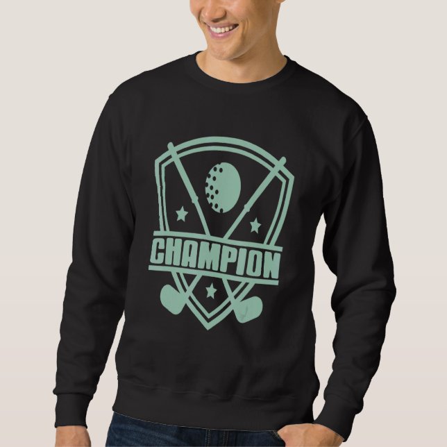 Awesome Champion Golfing Designs  Present Sweatshirt (Front)