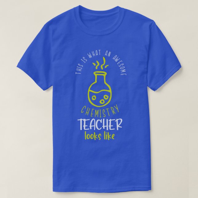 Awesome Chemistry Teacher Funny Sayings School T-Shirt (Design Front)