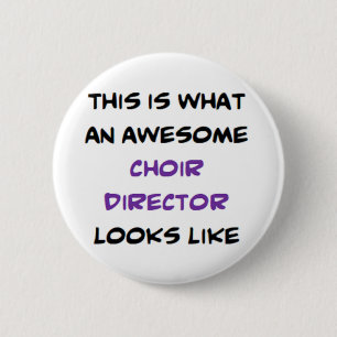 awesome choir director 6 cm round badge