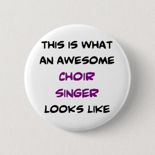 awesome choir singer 6 cm round badge