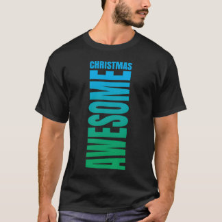 AWESOME CHRISTMAS gift T-Shirt