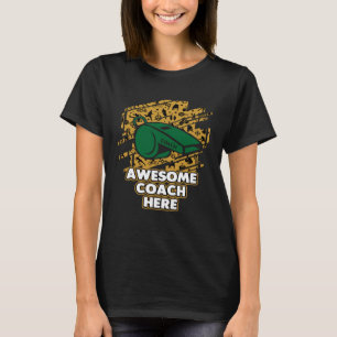 Awesome Coach Here Coaching Mentor Humour Player T-Shirt