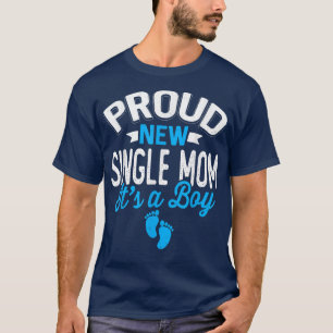 Awesome Cool Proud New Single Mum It's A Boy Gende T-Shirt