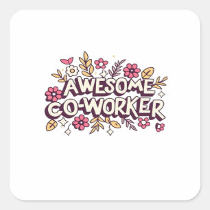 Awesome Coworker, Colleague Gift, Best Coworker Gi Square Sticker
