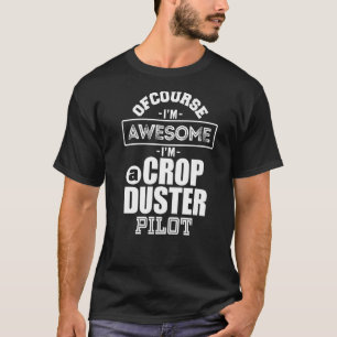Awesome Crop Duster AG Pilot Aerial Application Ap T-Shirt