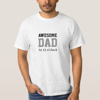 Awesome Dad at 12 O'Clock Funny T-Shirt Gift