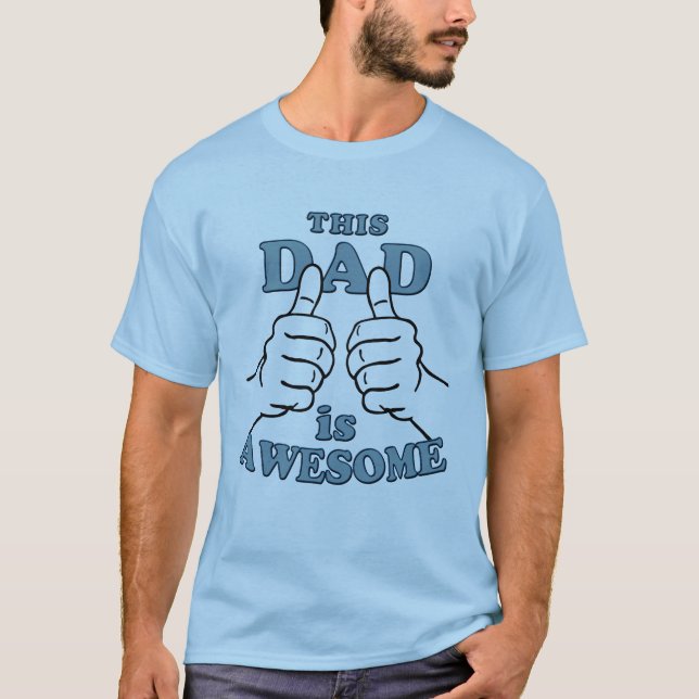Awesome Dad ! Father's Day and Everyday T-Shirt (Front)