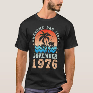 Awesome Dad Since November 1976 Happy Birthday 46 T-Shirt