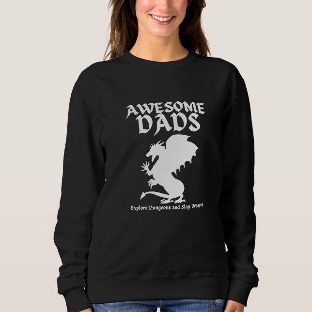 Awesome Dads Explore Dungeons And Slay Dragons  Da Sweatshirt (Front)