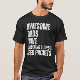 Awesome Dads Have Gardening Gloves & Seed Packets T-Shirt