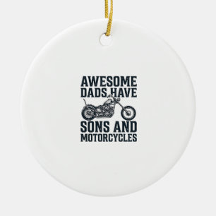 Awesome Dads Have Sons and Motorcycles Design_1 Ceramic Ornament