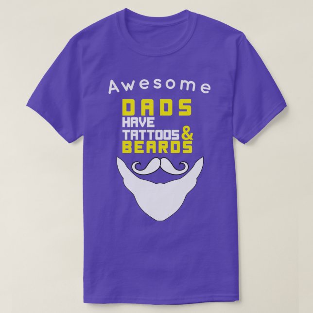 Awesome Dads Have Tattoos And Beards 2 T-Shirt (Design Front)